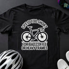 LIFE IS TOO SHORT TEE