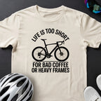 LIFE IS TOO SHORT TEE