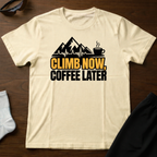Climb Now, Coffee Later Tee