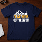 Climb Now, Coffee Later Tee
