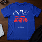 We Don't Sprint Tee